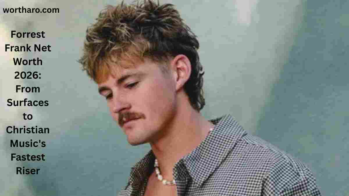 Forrest Frank Net Worth 2026 – Christian Music’s Fastest Rising Star