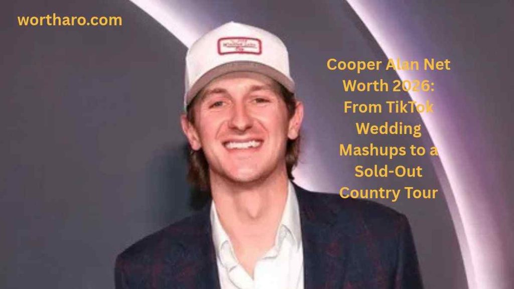Cooper Alan Net Worth 2026 and his rise from TikTok wedding mashups to country music
