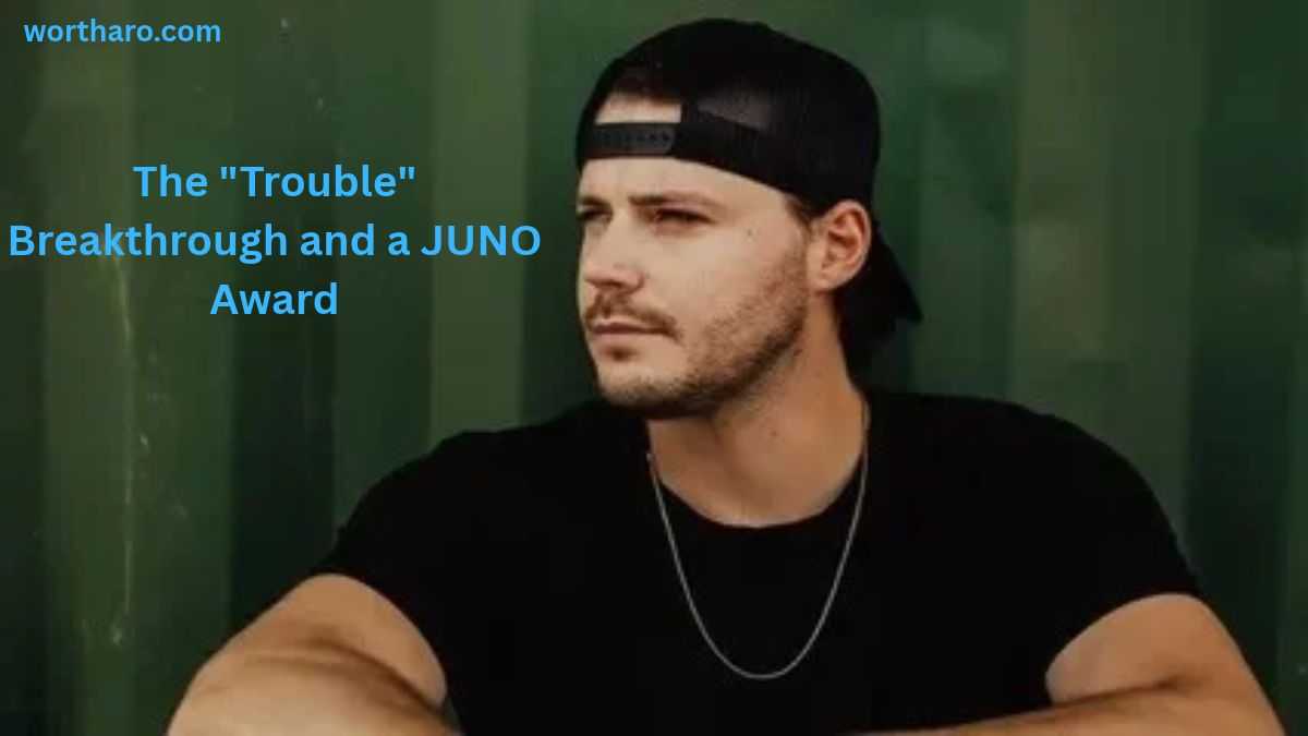 Josh Ross Net Worth breakthrough with “Trouble” and Juno Award