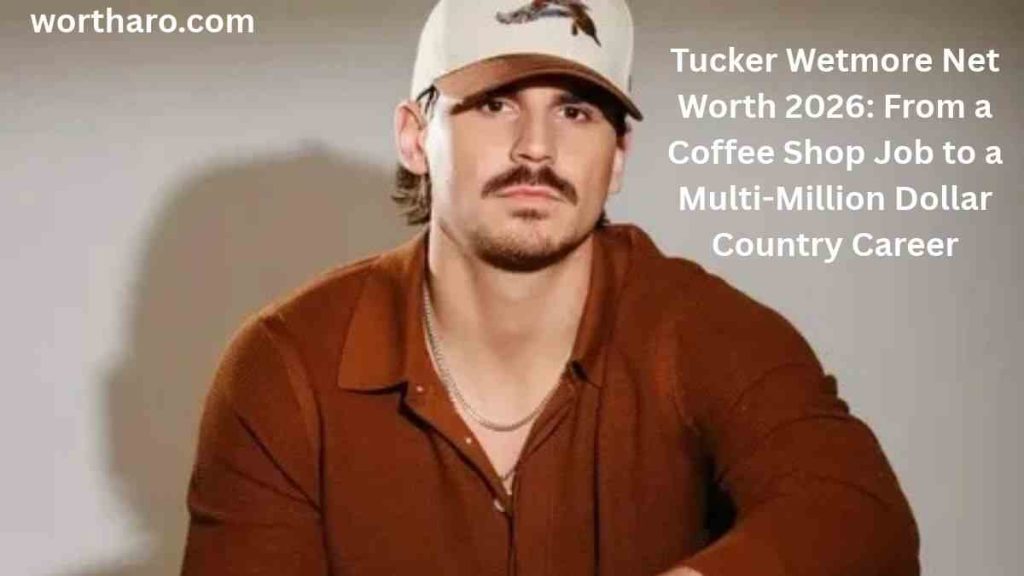 Tucker Wetmore Net Worth 2026 from coffee shop job to country music career